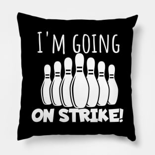 Bowling I'm going on strike Pillow