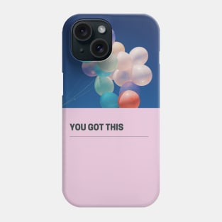 You got this Phone Case