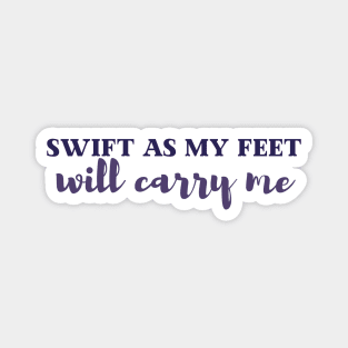 Swift as my feet will carry me | Tav Quote Magnet