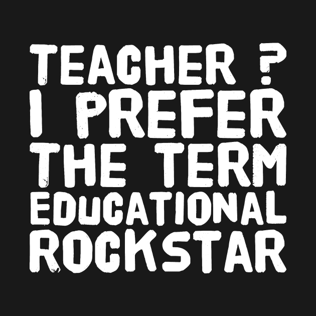 Teacher ? I prefer the term educational rockstar by captainmood