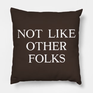 Not like other folks Pillow