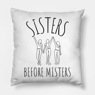 sisters before misters Pillow