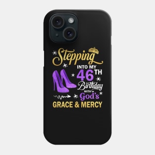 Stepping Into My 46th Birthday With God's Grace & Mercy Bday Phone Case