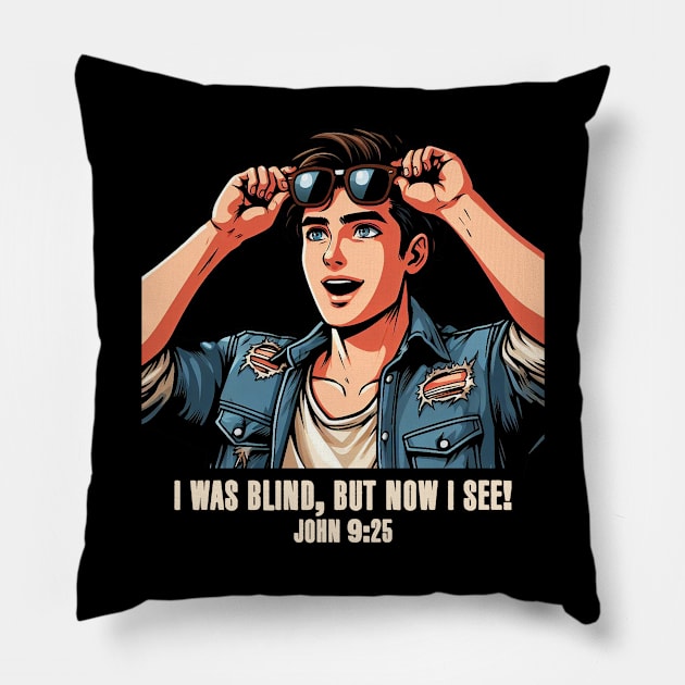 John 9:25 I Was Blind But Now I See Pillow by Plushism