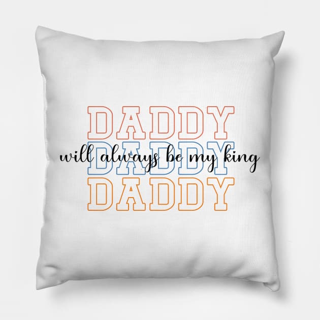 Daddy Will Always Be My King Pillow by AdultSh*t