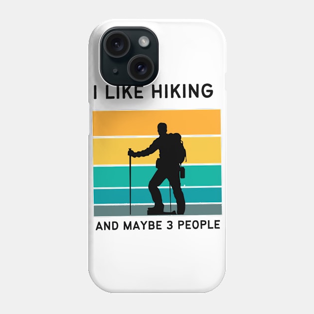 I Like Hiking And Maybe 3 People Phone Case by medd.art