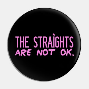 The Straights are not OK Pin