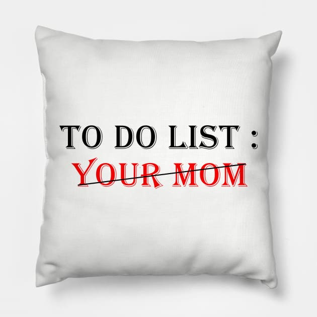 To Do List Your Mom Pillow by lmohib