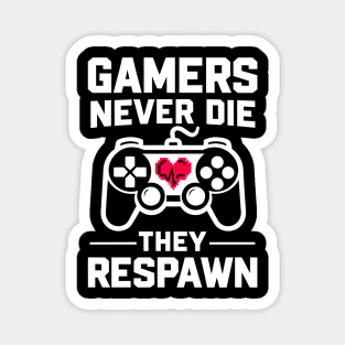 Gamers Never Die They Respawn Magnet