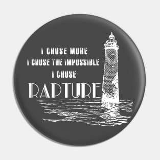 I Chose Rapture Pin