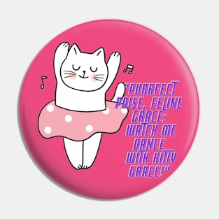 Cat - Purrfect poise, feline grace: whatch me dance with kitty grace! Pin