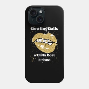 Bowling Balls are a Girls Best Friend Phone Case