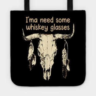 I'ma Need Some Whiskey Glasses Bull Skull Outlaw Music Lyrics Tote