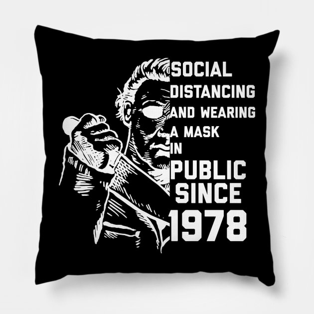 Social Distancing and Wearing a Mask in Public Since 1978 Pillow by alexwestshop