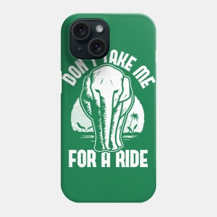 Elephant - Don't Take Me for a Ride Phone Case