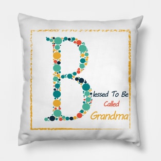 Blessed To Be Called Grandma -Gift for Grandma Birthday - Gift for Grandma or Mom - Christmas Grandma gift Shirt Pillow