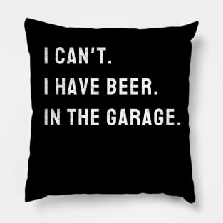 I Cant I Have Beer In The Garage Car Mechanic Design Print Pillow