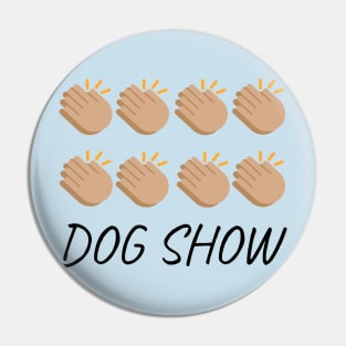 DOG SHOW! Pin