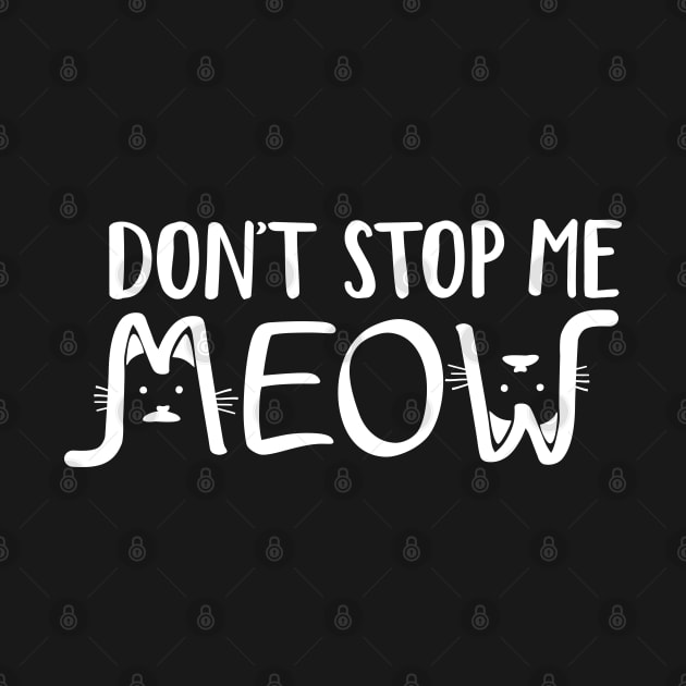 Don't Stop Me Meow Modern Minimalist White Typography by ZAZIZU