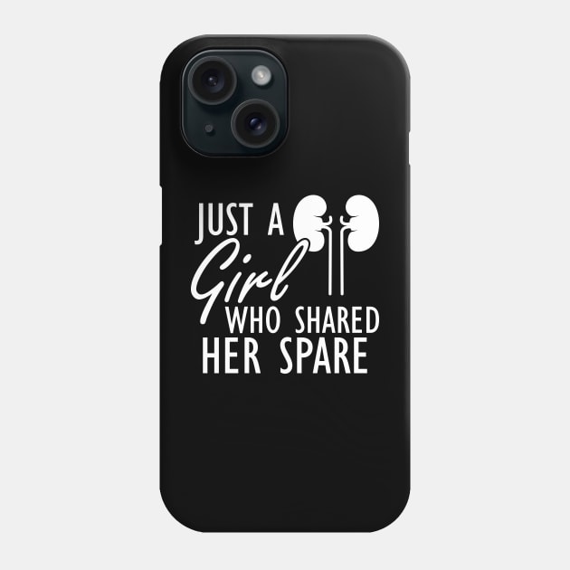 Kidney Donor - Just a girl who shared her spare w Phone Case by KC Happy Shop
