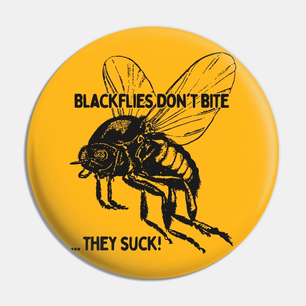 Blackflies Don't Bite...They Suck! Pin by darklordpug