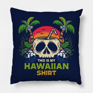 This Is My Hawaiian Shirt // Fun Island Skull Illustration Pillow