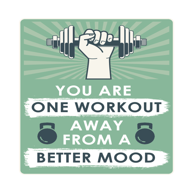 You are one workout away from a better mood Fitness Motivational Quotes by creativeideaz