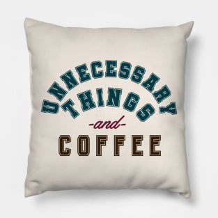 Unnecessary things and coffee Pillow