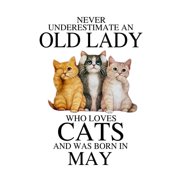 Never Underestimate An Old Lady Who Loves Cats May by louismcfarland