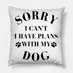 Dog Lover Design with Cute Paw Prints. Sorry I cant I have Plans with My Dog. Pillow