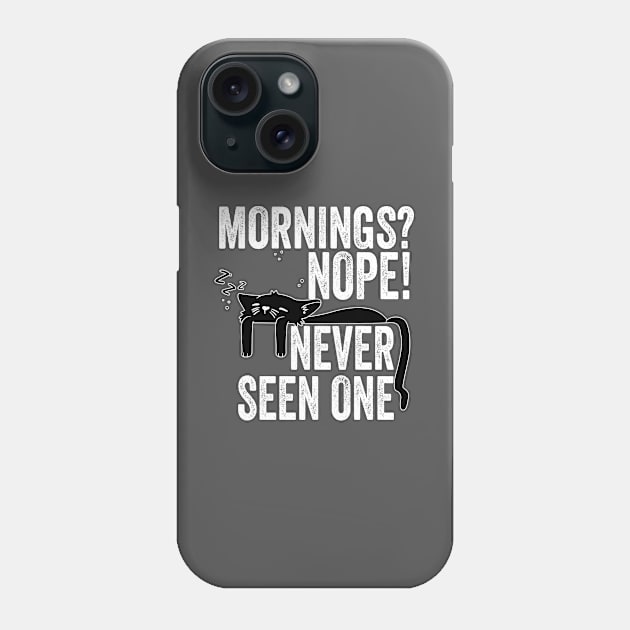 Morning - Mornings Nope Never Seen One Phone Case by Kudostees