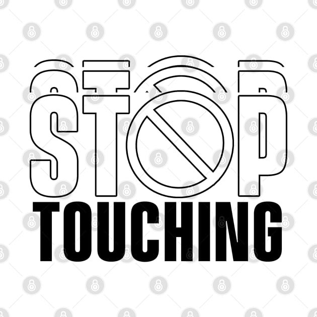 Fingers Just Watch Dont Touch Hands Off Touching Me by dr3shirts