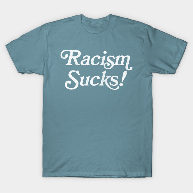 Disover Racism Sucks! - Black Lives Matter - T-Shirt