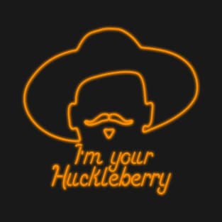 I'm Your Huckleberry T-Shirt