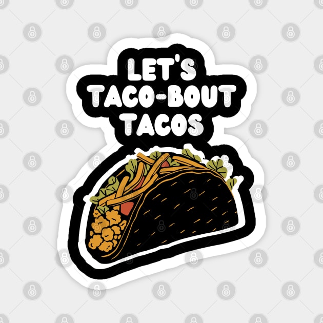 Let's Taco-bout Tacos! Magnet by TJWDraws