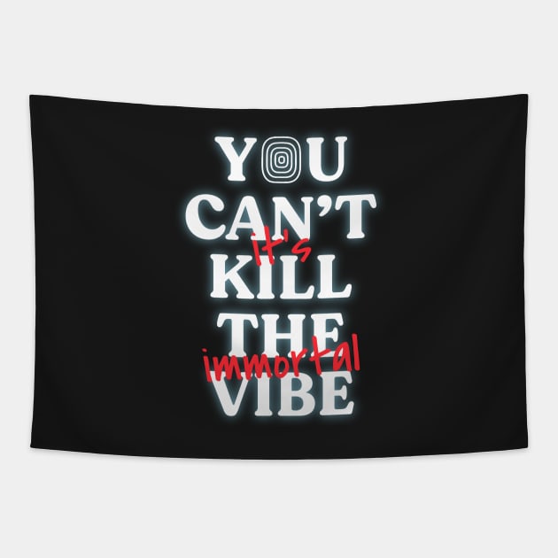 You Can't Kill The Vibe, It's Immortal Tapestry by ayeyokp