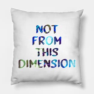 Not From This Dimension Glitch Art Trippy Quote Pillow