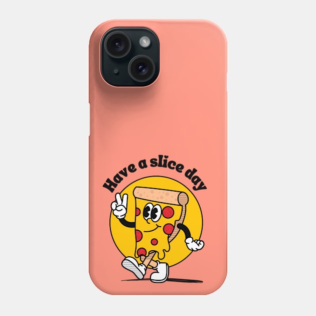 Have a slice day - nice cute & funny pizza pun Phone Case by punderful_day