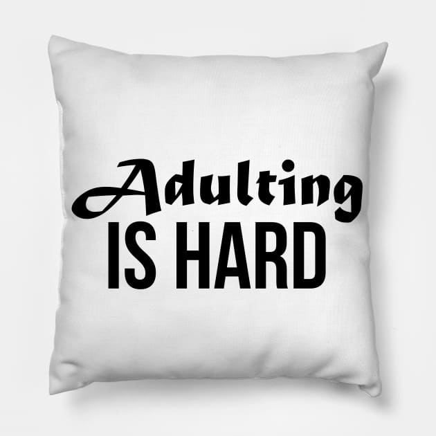 Adult Adulting Hard Funny Teens Humor Pillow by Mellowdellow