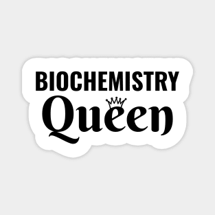 Biochemistry Queen Women in stem science steminist Biochemist Magnet