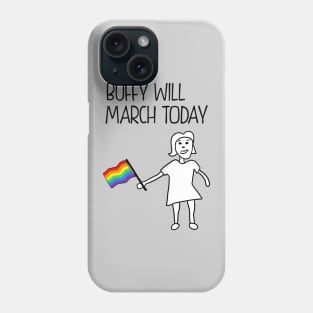 Buffy Will March (Pride) Phone Case