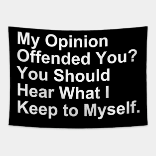 My Opinion Offended You... Funny Gift Tapestry