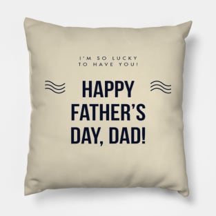 Happy Fathers Day, Dad! Pillow