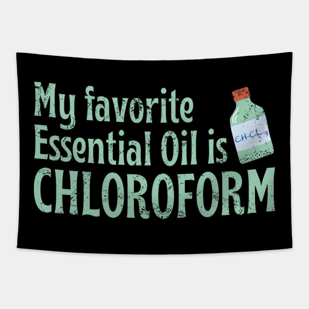 My Favorite Essential Oil Is Chloroform Tapestry by Oolong