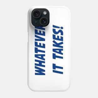 Whatever It Takes - Blue 02 Phone Case