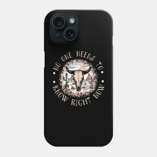 No One Needs To Know Right Now Leopard Bull Cactus Phone Case