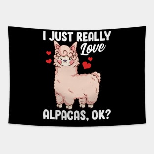 Funny I Just Really Love Alpacas, OK? Cute Alpaca Tapestry