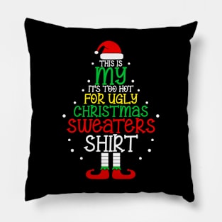 It's Too Hot For Ugly Christmas Shirt Funny Xmas Men Women Pillow