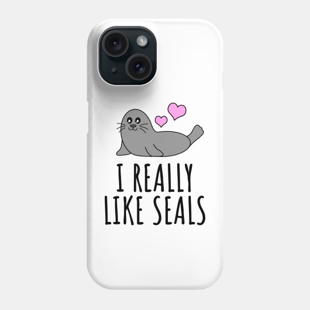 I Really Like Seals Phone Case by LunaMay