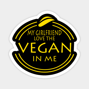 My Girlfriend Love The Vegan In Me Magnet